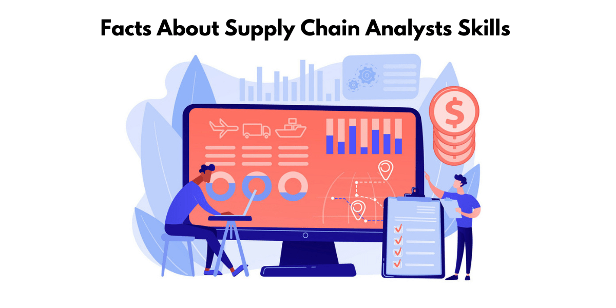 Facts About Supply Chain Analysts Skills You Need To Know About